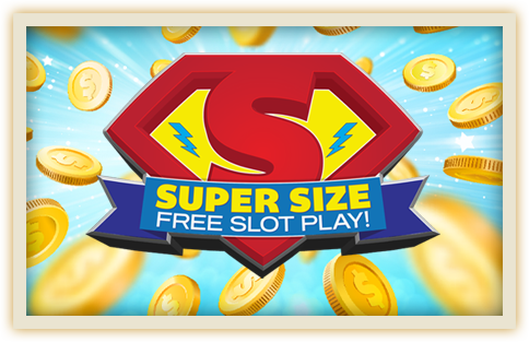 Super Size Your Free Slot Play